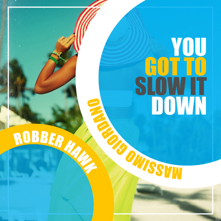 Robber Hawk & Massimo Giordano - You Got To Slow It Down